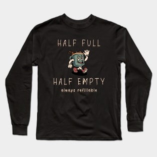 Positive Coffee Vibes - Half Full Half Empty Always Refillable Long Sleeve T-Shirt